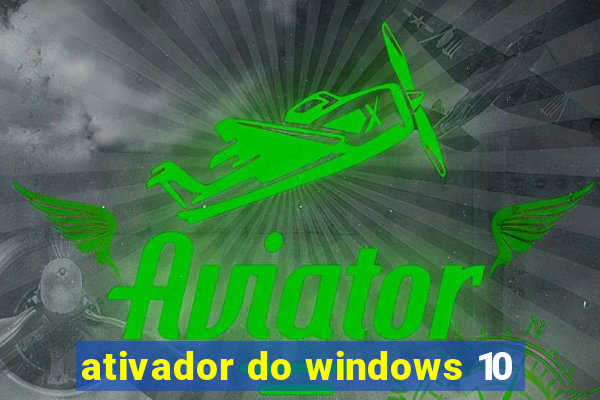 ativador do windows 10